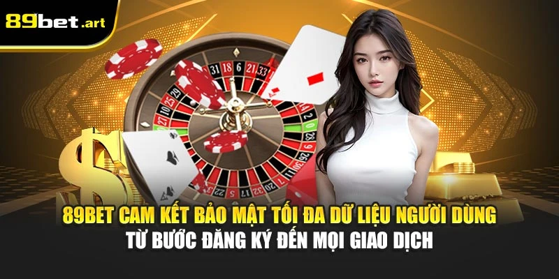 89Bet cam kết bảo mật tối đa dữ liệu người dùng từ bước đăng ký đến mọi giao dịch