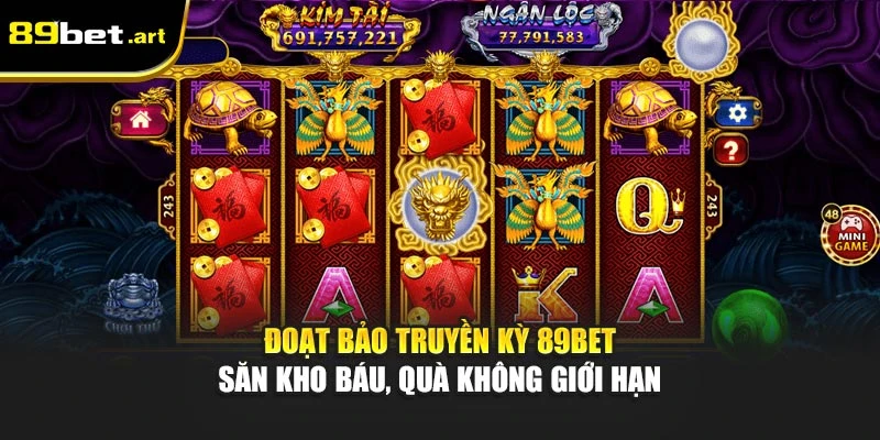 Đoạt Bảo Truyền Kỳ 89Bet - Săn Kho Báu, Quà Không Giới Hạn