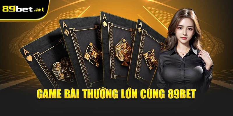 game-bai-thuong-lon-cung-89bet