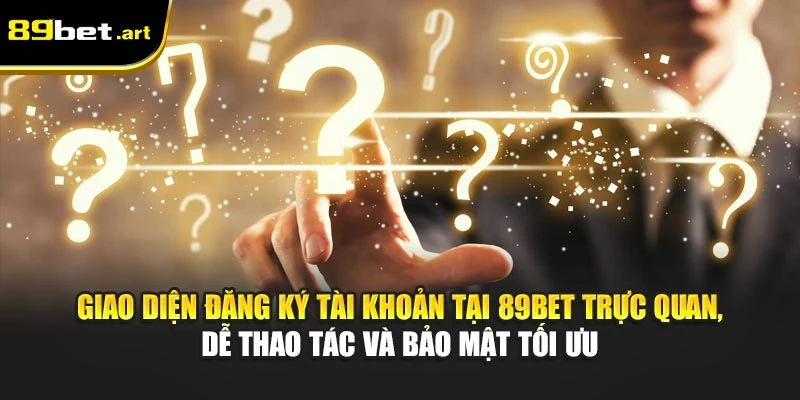 Giao diện đăng ký tài khoản tại 89Bet trực quan, dễ thao tác và bảo mật tối ưu