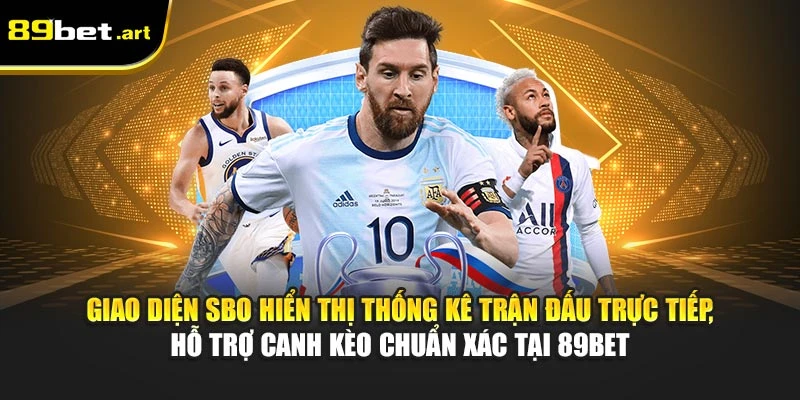 Giao diện SBO hiển thị thống kê trận đấu trực tiếp, hỗ trợ canh kèo chuẩn xác tại 89Bet