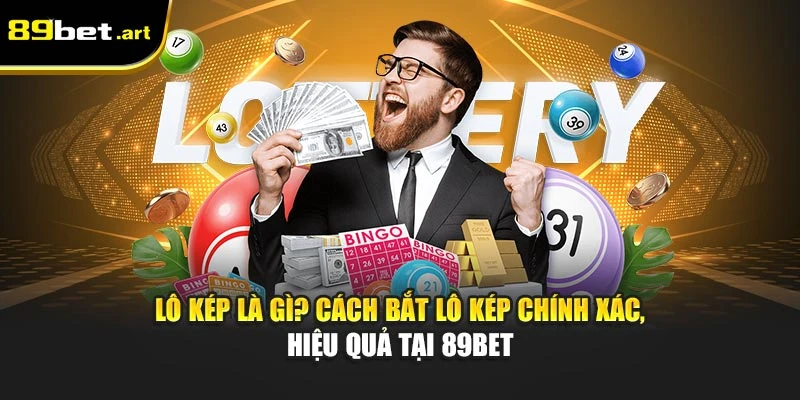 Lô Kép Là Gì Cách Bắt Lô Kép Hiệu Quả, Chính Xác Tại 89Bet