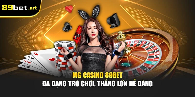 MG Casino 89Bet - Đa Dạng Trò Chơi, Thắng Lớn Dễ Dàng